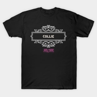 Collie - dog moms T-Shirt